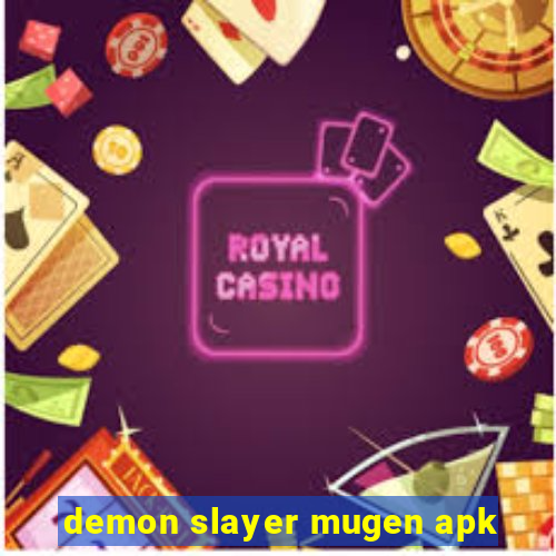 demon slayer mugen apk